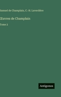 OEuvres de Champlain: Tome 2 (French Edition) 3563017891 Book Cover