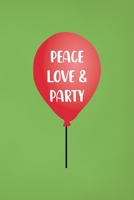 Peace Love & Party: Notebook Journal Composition Blank Lined Diary Notepad 120 Pages Paperback Green Solid Balloon 1712307835 Book Cover