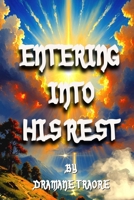 Entering Into His Rest B0FKLHS381 Book Cover