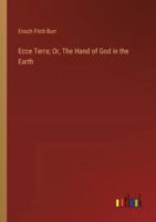 Ecce Terra; Or, The Hand of God in the Earth 3385325064 Book Cover
