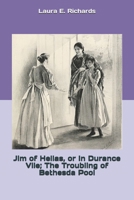Jim of Hellas; or, In Durance Vile / The Troubling of Bethesda Pool 0548496285 Book Cover