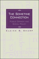 The Sometime Connection: Public Opinion and Social Policy (Suny Series in Urban Public Policy) 0791442969 Book Cover