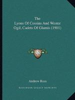 The Lyons Of Cossins And Wester Ogil, Cadets Of Glamis 1165769409 Book Cover