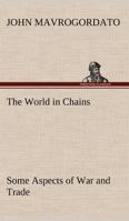 The World in Chains: Some Aspects of War and Trade 1014272726 Book Cover