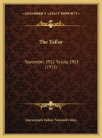 The Tailor: September, 1912 To July, 1913 112096458X Book Cover
