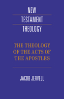 The Theology of the Acts of the Apostles (New Testament Theology) 052142447X Book Cover