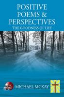 Positive Poems & Perspectives: The Goodness of Life 147878735X Book Cover
