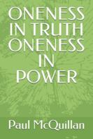 ONENESS IN TRUTH ONENESS IN POWER B0FY28M2B1 Book Cover