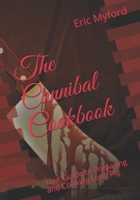 The Cannibal Cookbook: Your Guide to Preparing and Cooking Long Pig B08R22ZT63 Book Cover