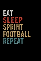 Eat Sleep Sprint Football Repeat Funny Sport Gift Idea: Lined Notebook / Journal Gift, 100 Pages, 6x9, Soft Cover, Matte Finish 1673582117 Book Cover
