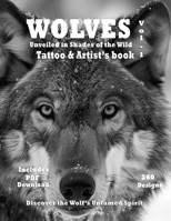 Wolves Unveiled, in Shades of the Wild: Discover the Wolf's Untamed Spirit (Wolves Unveiled Mystique Series - Where Nature's Spirit Meets Artistic Soul) B0CTXLG51T Book Cover