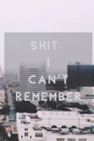Shit I Can't Remember: Organizer - Log Book - Notebook for Passwords - Username Keeper - Website Tracker -  Gift for Friends 1691490628 Book Cover
