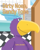 Dirty Nose, Sandy Toes 1662450281 Book Cover