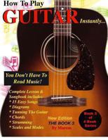 How to Play Guitar Instantly: The Book 3 1468188690 Book Cover