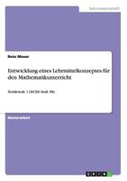 Entwicklung eines Lehrmittelkonzeptes für den Mathematikunterricht: Tertiärstufe 1 (ISCED Stufe 5B) 3656272409 Book Cover