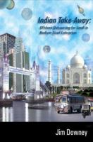 Indian Take-away: Offshore Outsourcing for Small to Medium-sized Enterprises 1905363516 Book Cover