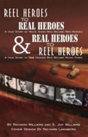 Reel Heroes To Real Heroes and Real Heroes to Reel Heroes 1412086477 Book Cover