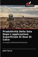 Produttivit� Della Soia Dopo L'applicazione Superficiale Di Dosi Di Calce 6203142654 Book Cover