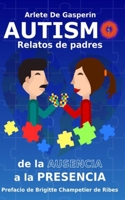 Autismo, Relatos de Padres: De la ausencia a la presencia B08SV27B81 Book Cover