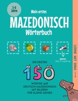 Mein erstes Mazedonisch Wörterbuch: Die ersten 150 Wörter auf Deutsch-Mazedonisch mit Bildern für kleine Genies (Lerne mit Dina) (German Edition) B0DRZGH7ZK Book Cover
