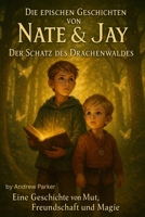 Die epischen Geschichten von Nate & Jay – Band 1 – Der Schatz des Drachenwaldes: Eine Geschichte von Mut, Freundschaft und Magie (German Edition) B0FFMH1SRP Book Cover