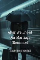 After We Ended Our Marriage (Romance) B0DPD2WGGV Book Cover
