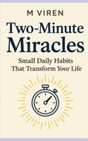 Two-Minute Miracles: Small Daily Habits That Transform Your Life B0FQ2MYH5R Book Cover