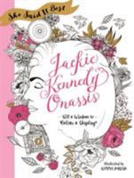 She Said It Best: Jackie Kennedy Onassis: Wit and Wisdom to Color & Display 1250147727 Book Cover