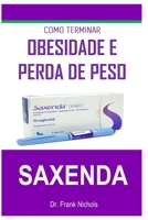 COMO TERMINAR OBESIDADE E PERDA DE PESO SAXENDA B0CHL1C6Z3 Book Cover