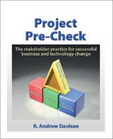 Project Pre-Check: The Stakeholder Practice for Successful Business and Technology Change 1412090741 Book Cover