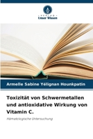 Toxizität von Schwermetallen und antioxidative Wirkung von Vitamin C. (German Edition) 6630269985 Book Cover
