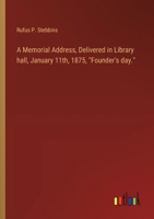 A Memorial Address, Delivered in Library hall, January 11th, 1875, "Founder's day." 3368719459 Book Cover