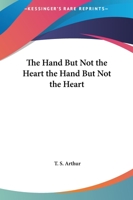 The Hand but not the Heart 1717344712 Book Cover