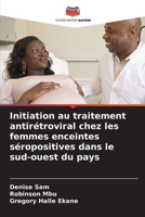 Initiation au traitement antirétroviral chez les femmes enceintes séropositives dans le sud-ouest du pays 6205739577 Book Cover