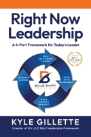 Right Now Leadership: A 4-Part Framework for Today's Leaders 1957506709 Book Cover