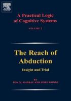 A Practical Logic of Cognitive Systems: The Reach of Abduction: Insight and Trial: 2 044451791X Book Cover