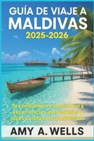 GUÍA DE VIAJE A MALDIVAS 2025-2026: Descubra los secretos mejor guardados de Malasia y explore las principales atracciones turísticas con información de expertos. (Spanish Edition) B0FN7CH79P Book Cover