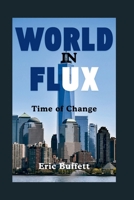 WORLD IN FLUX: Time of Change B0DR9855BT Book Cover