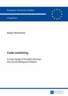 Code-Switching: A Case Study of Kurdish-German Pre-School Bilingual Children 3631646836 Book Cover
