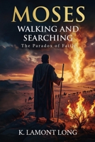 Moses Walking and Searching: The Paradox of Faith B0G6KJ8HMX Book Cover