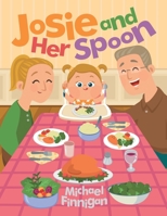 Josie and Her Spoon 1483492559 Book Cover