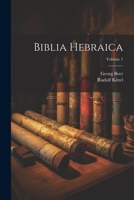 Biblia Hebraica; Volume 1 1021204730 Book Cover