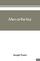 Men-at-the-bar: A Biographical Hand-list of the Members of the Various Inns of Court, Including Her Majesty's Judges, Etc 9389465028 Book Cover