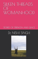 SILKEN THREADS OF WOMANHOOD: STORIES OF STRENGTH AND GRACE B0FPXV3NL6 Book Cover