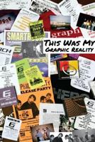 This Was My Graphic Reality 1365872025 Book Cover