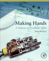 Making Hands: The Design and Use of Upper Extremity Prosthetics 012820544X Book Cover
