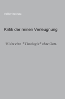 Kritik der reinen Verleugnung: Wider eine "Theologie" ohne Gott 3347067169 Book Cover
