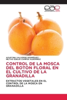 CONTROL DE LA MOSCA DEL BOTON FLORAL EN EL CULTIVO DE LA GRANADILLA: EXTRACTOS VEGETALES EN EL CONTROL DE LA MOSCA EN GRANADILLA 3659065366 Book Cover