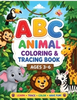 ABC Animal Coloring and Tracing Book: A Fun Alphabet Coloring and Tracing Book for Kids Ages 3-6 B0HG7VC7P4 Book Cover