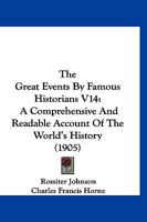 The Great Events by Famous Historians: A Comprehensive and Readable Account of the World's History, Emphasizing the More Important Events, and Presenting These as Complete Narratives in the Master-Wor 1171753969 Book Cover